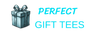 Perfect Gift Tees