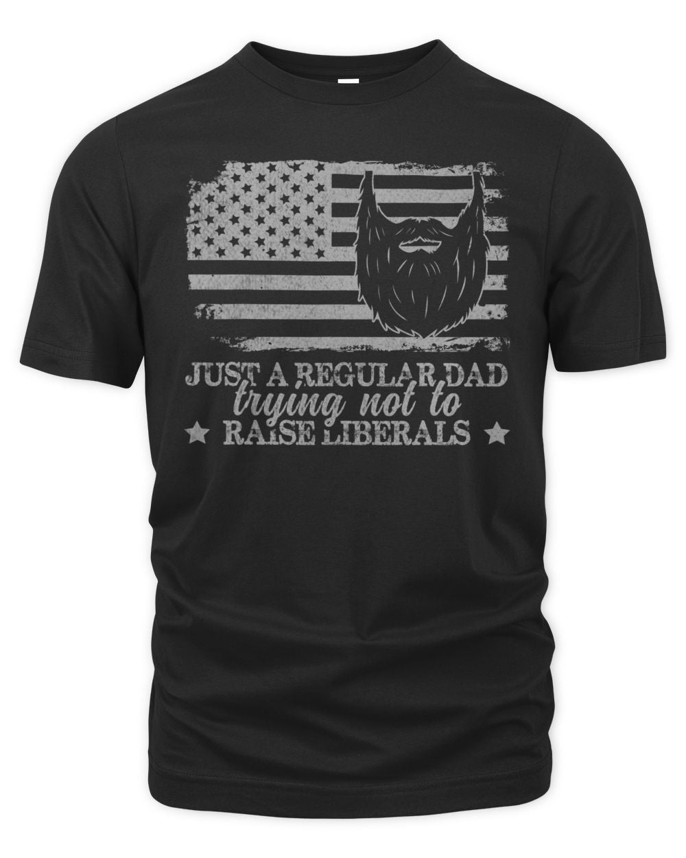 Just A Regular Dad Trying Not To Raise Liberals Funny Dad Shirt