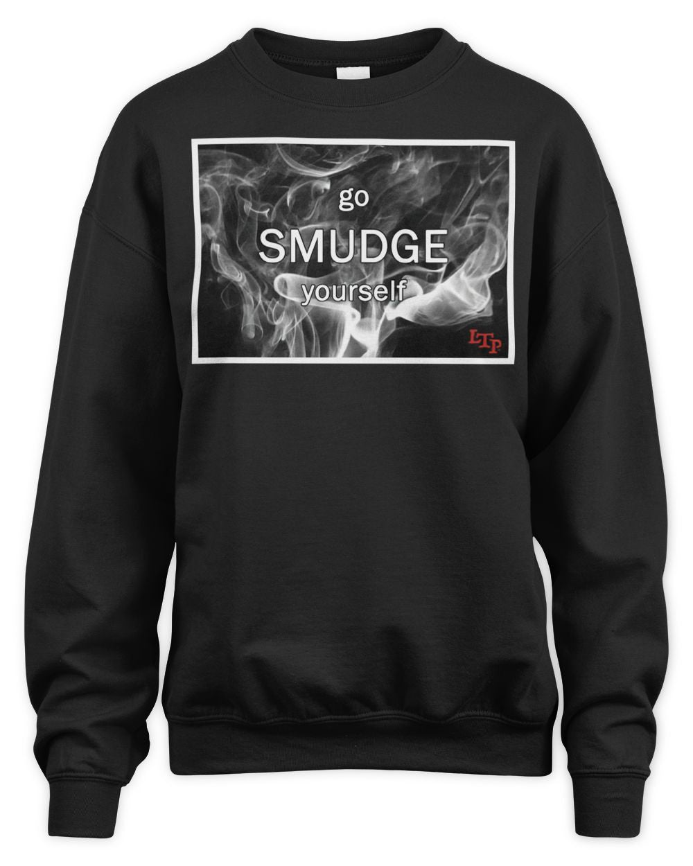 Let Them Play Apparel Go Smudge Yourself Shirt