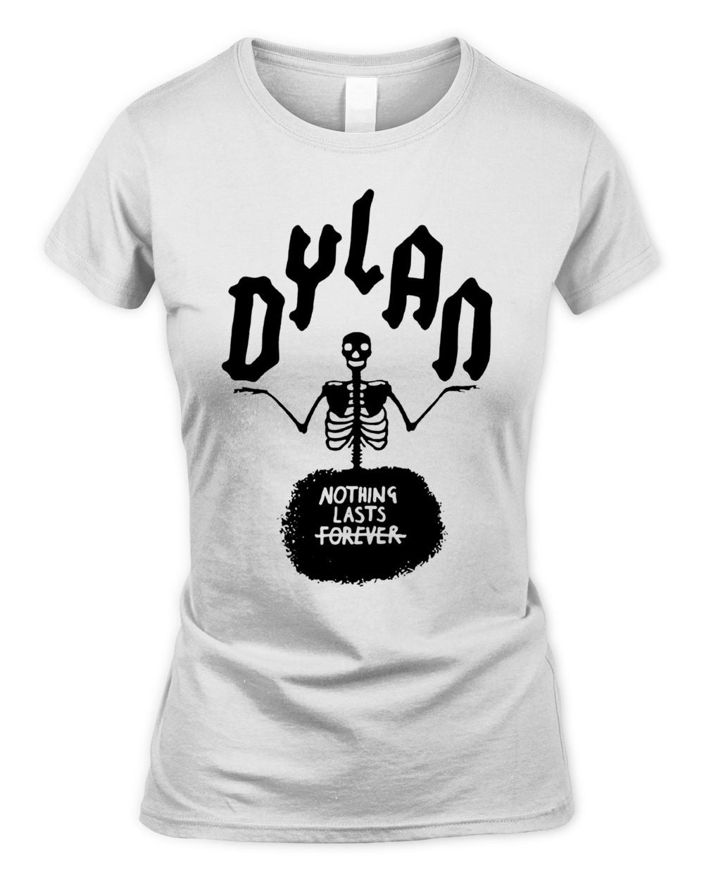 Dylan Merch Skeleton Nothing Lasts Forever Shirt
