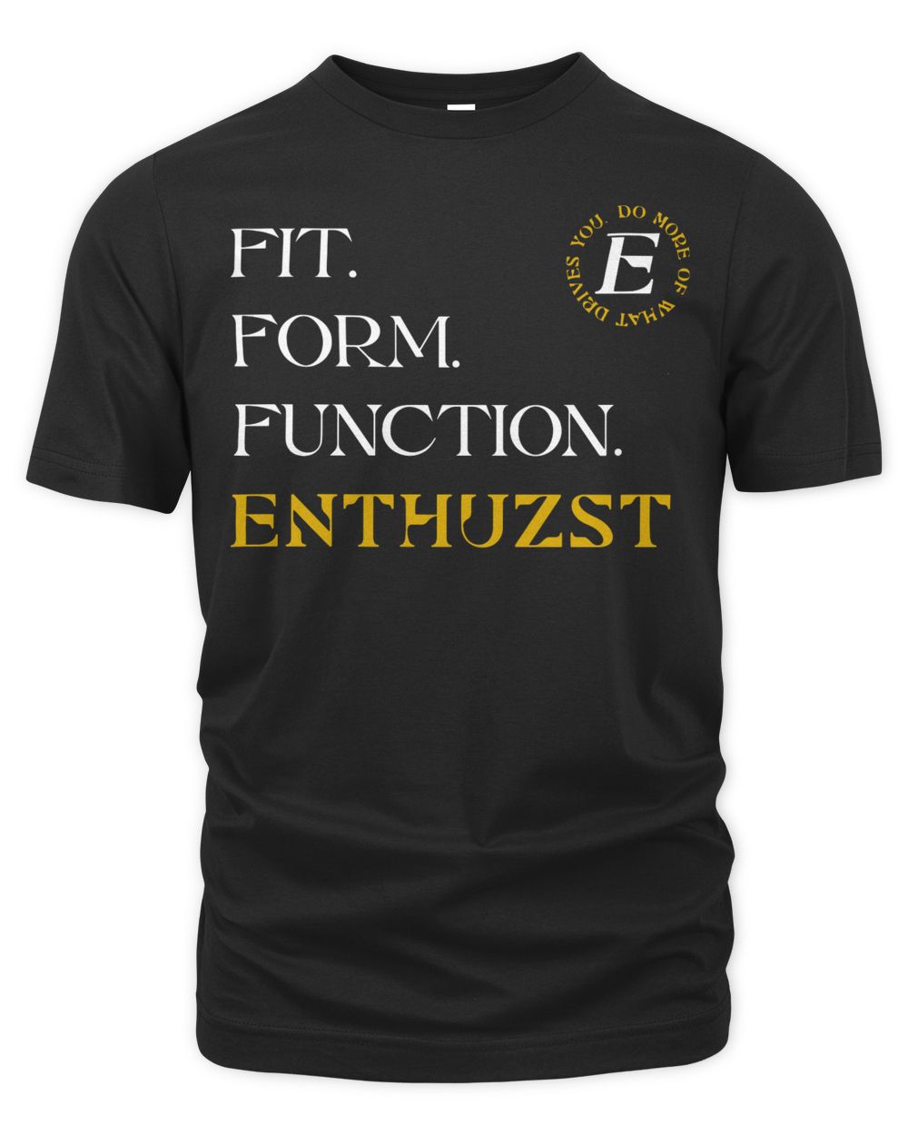 Enthuzst Apparel Fit Form Function Shirt