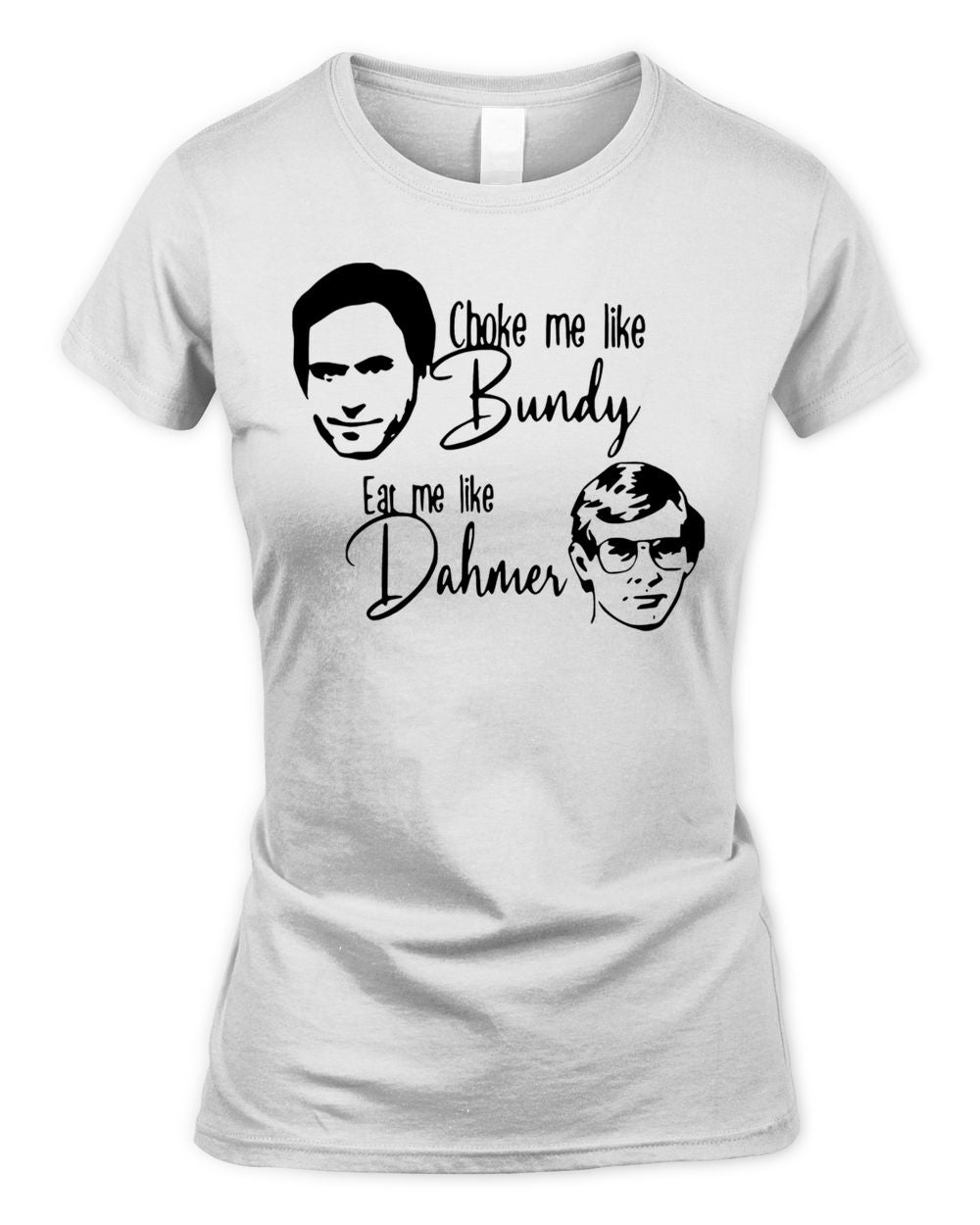Choke Me Like Bundy Shirt
