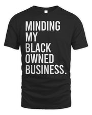 Melanin Apparel Minding My Black Owned Business Shirt