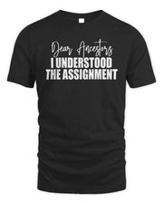 Melanin Apparel Dear Ancestors I Understood the Assignment Shirt