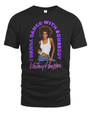 Whitney Houston Merch I Wanna Dance With Somebody Shirt