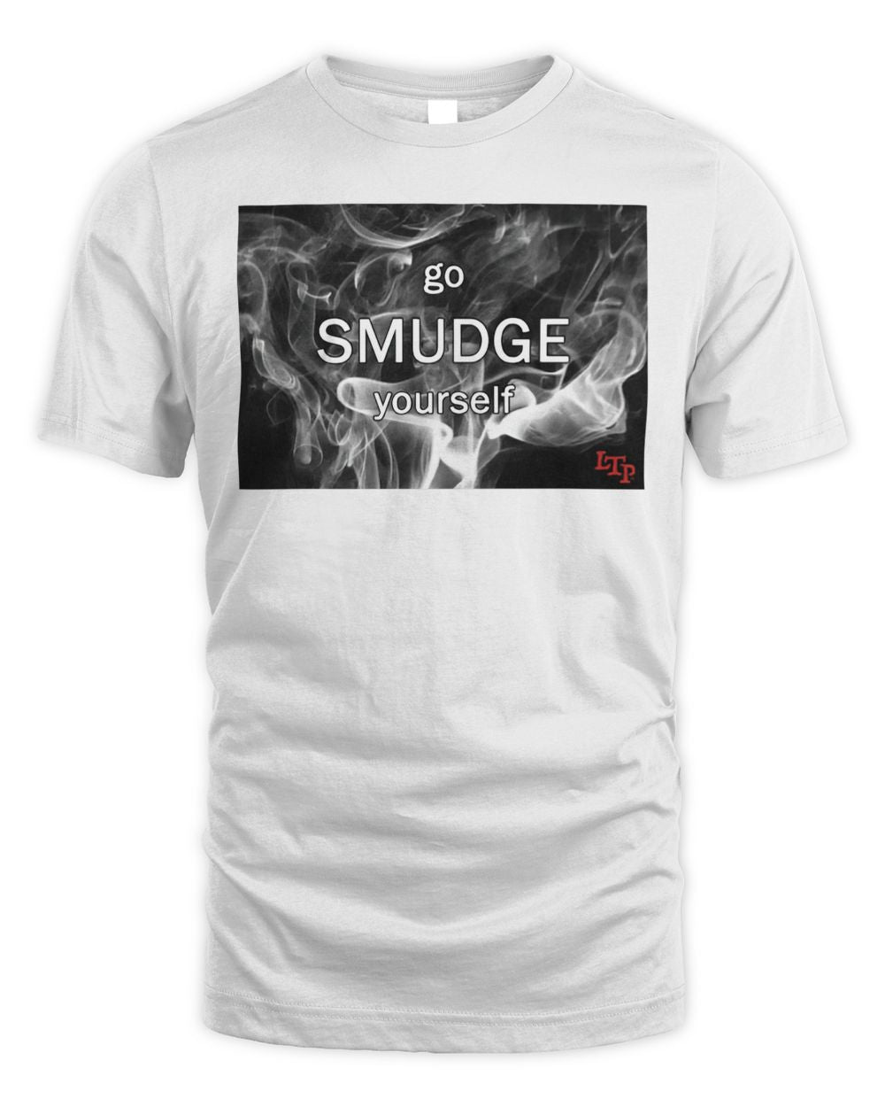 Let Them Play Apparel Go Smudge Yourself Shirt