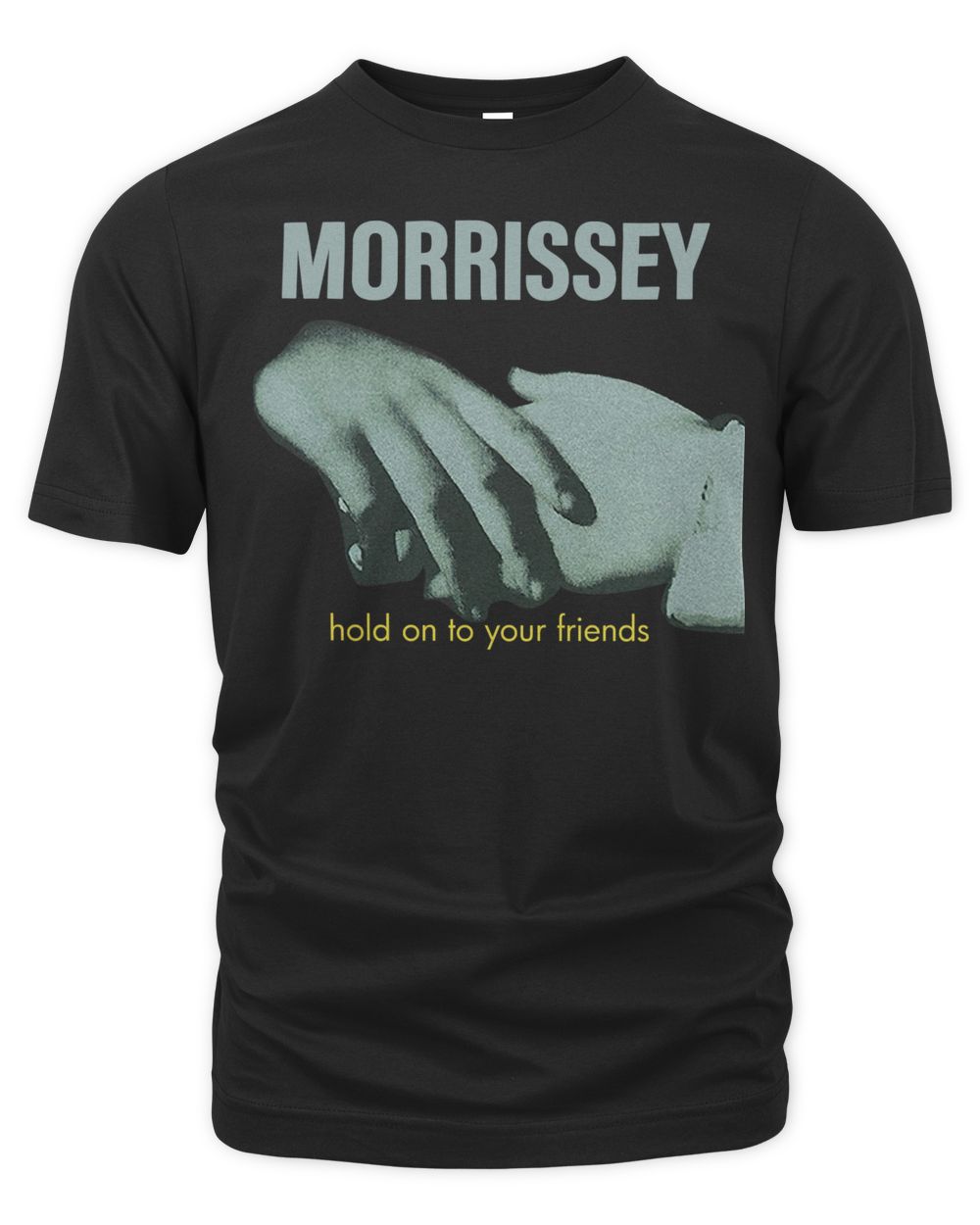 Morrissey Merch Hold Onto Your Friends Shirt