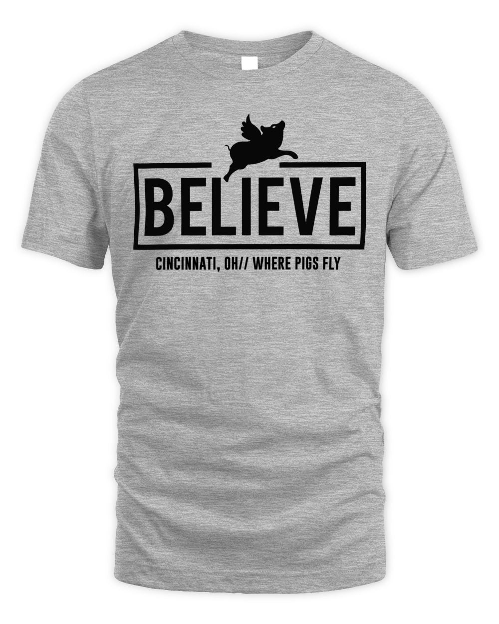 Cincy Shirts Believe - Cincinnati Oh Where Pigs Fly Shirt