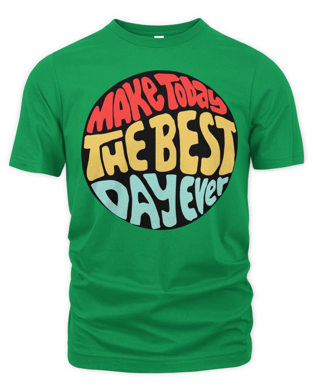 Cider Clothing Make Today The Best Day Ever Shirt