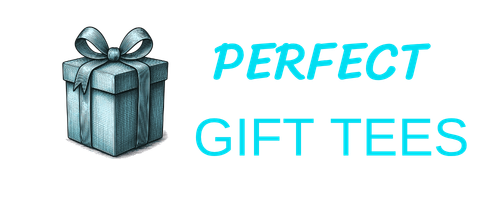 Perfect Gift Tees