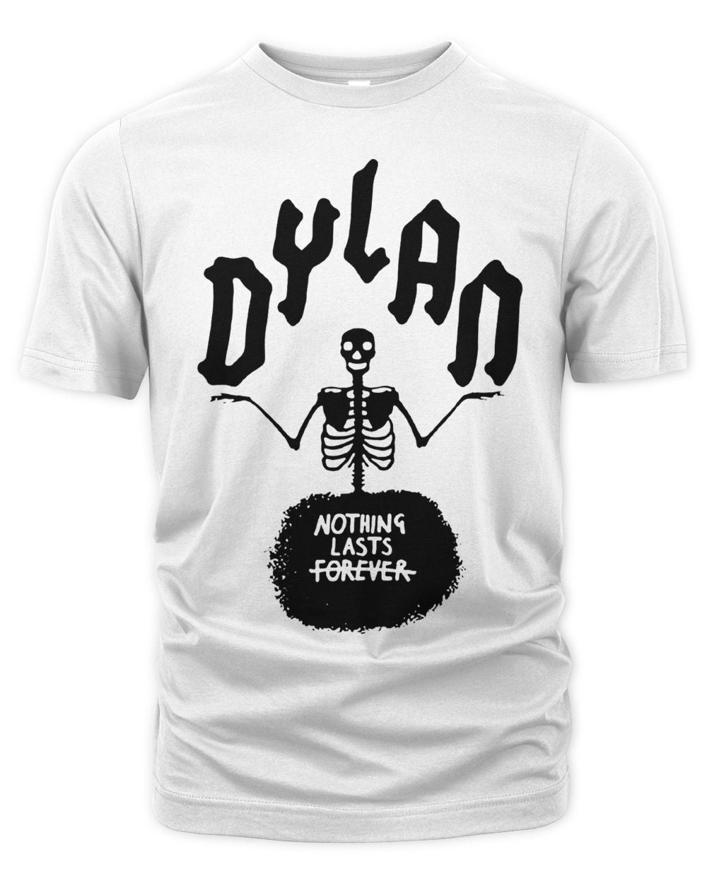 Dylan Merch Skeleton Nothing Lasts Forever Shirt