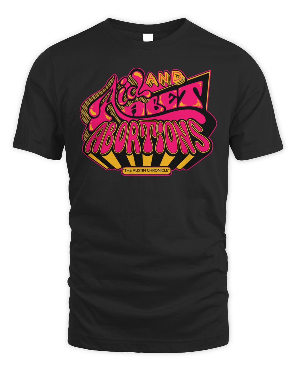 Aid and Abet Abortions Shirt