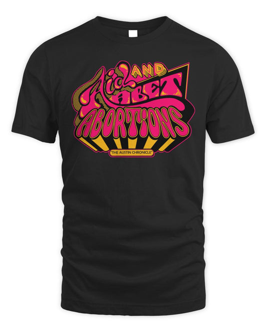 Aid and Abet Abortions Shirt
