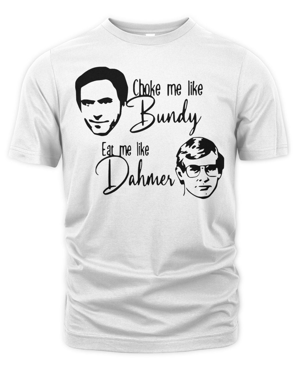 Choke Me Like Bundy Shirt