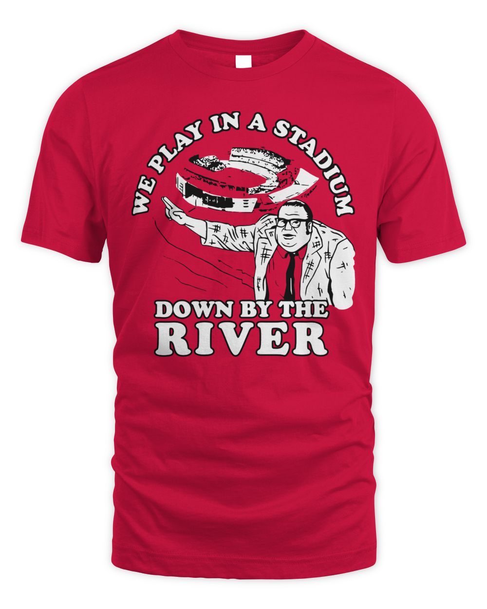 Cincy Shirts We Play in a Stadium Down by the River Shirt