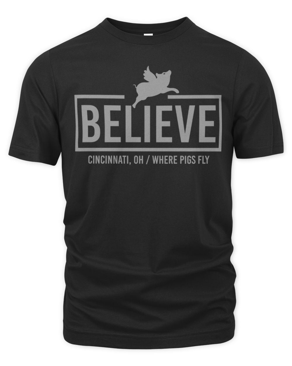 Cincy Shirts Believe - Cincinnati Oh Where Pigs Fly Shirt