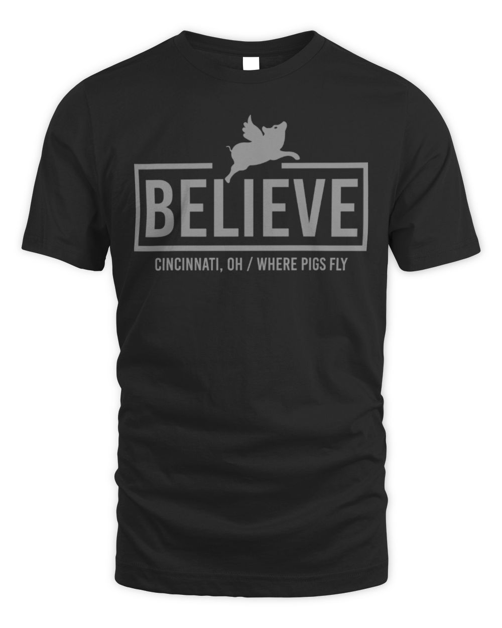 Cincy Shirts Believe - Cincinnati Oh Where Pigs Fly Shirt
