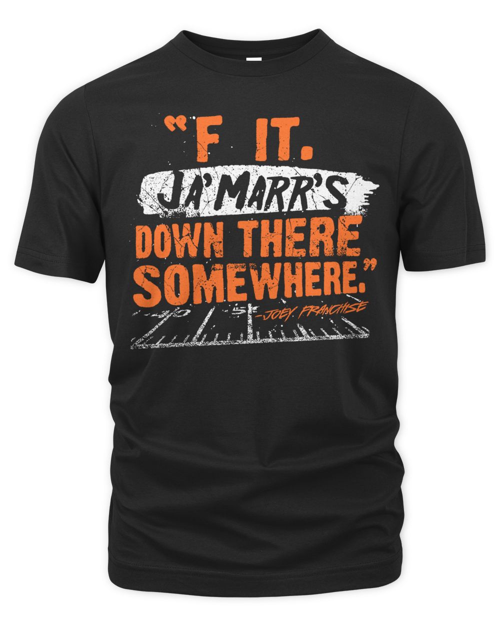 Cincy Shirts F It. Ja'marr's Down There Somewhere Shirt