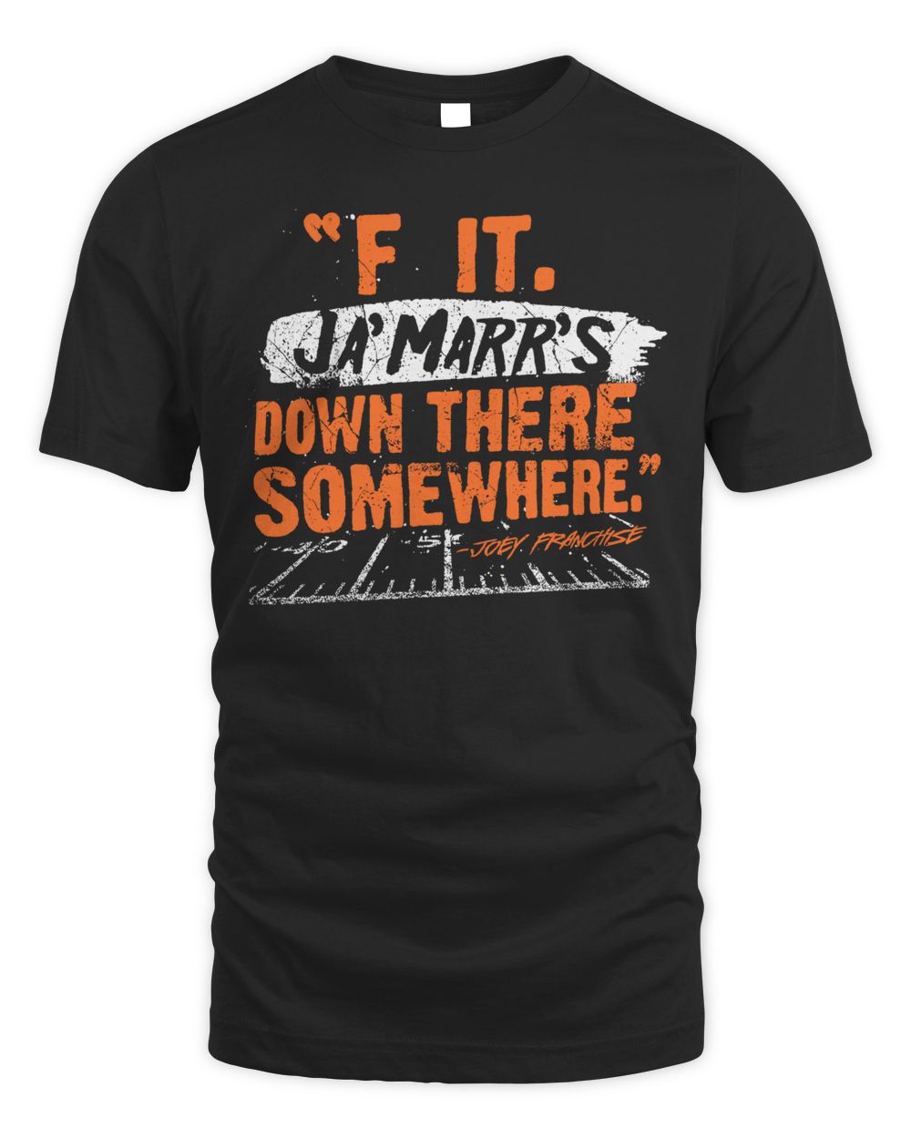 Cincy Shirts F It. Ja'marr's Down There Somewhere Shirt