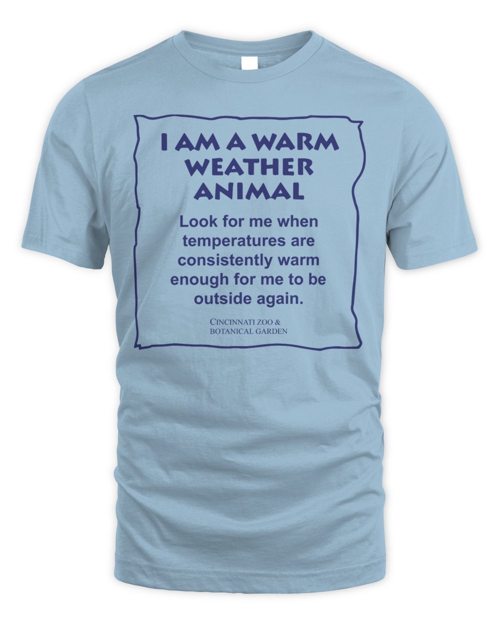 Cincy Shirts I Am a Warm Weather Animal Cincinnati Zoo Shirt