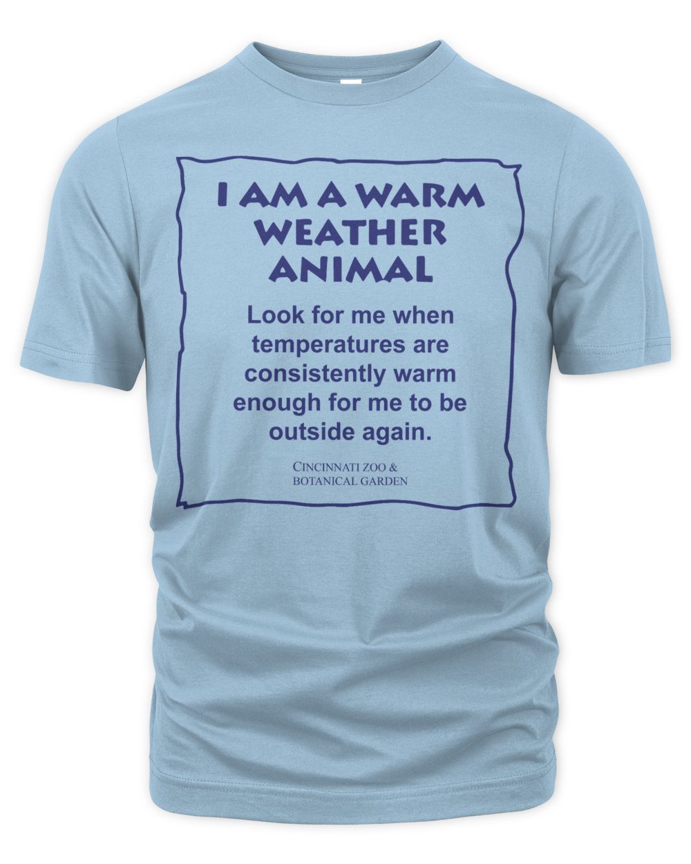 Cincy Shirts I Am a Warm Weather Animal Cincinnati Zoo Shirt