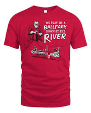 Cincy Shirts Ballpark Down by the River Shirt