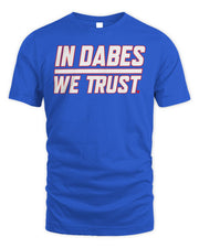 In Dabes We Trust Shirt