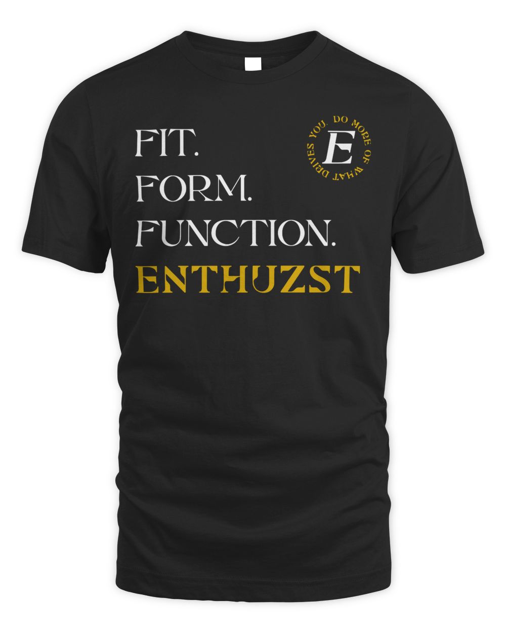 Enthuzst Apparel Fit Form Function Shirt