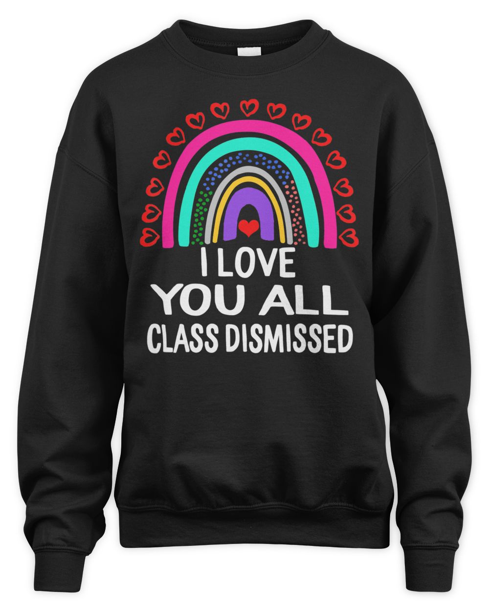 I Love You All Class Dismissed Last Day Of School Teacher Shirt