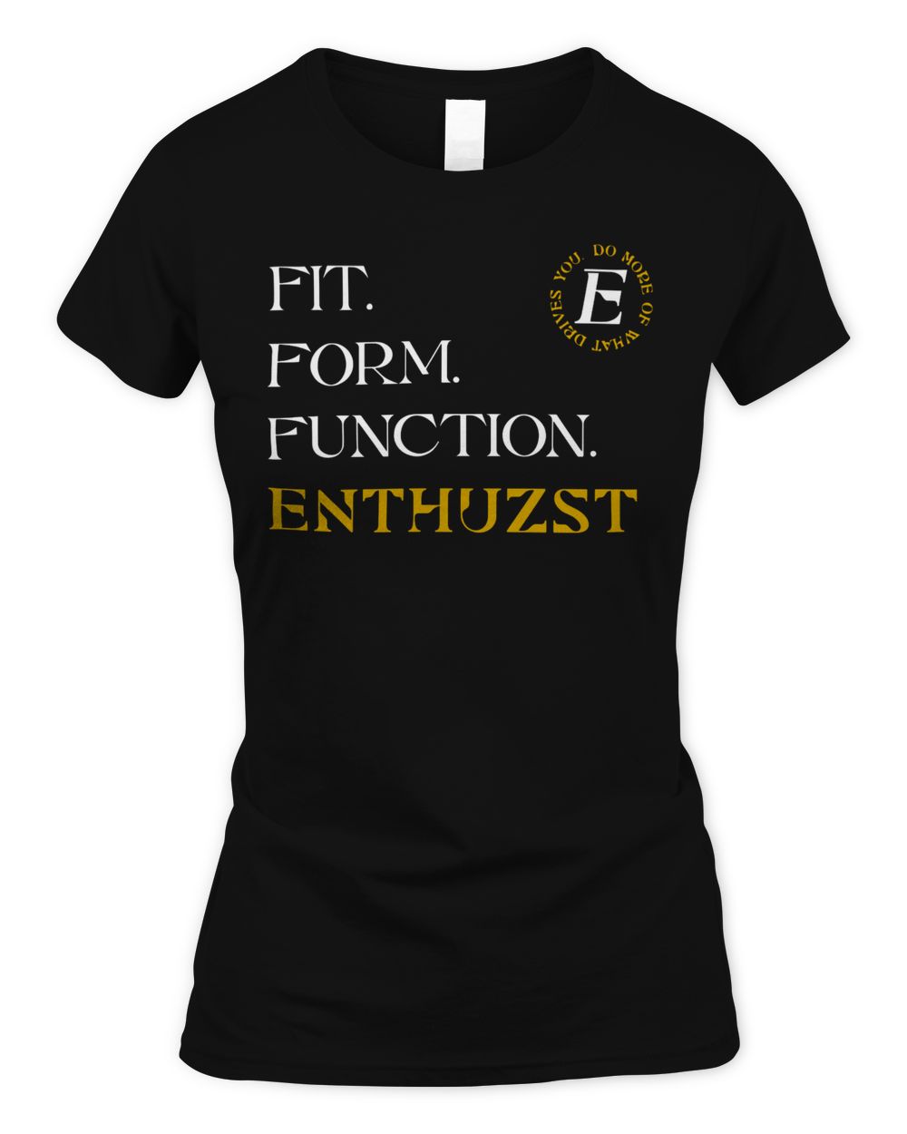 Enthuzst Apparel Fit Form Function Shirt