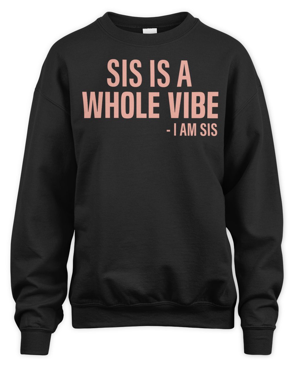 My Pride Apparel Sis is a Whole Vibe I Am Sis Shirt