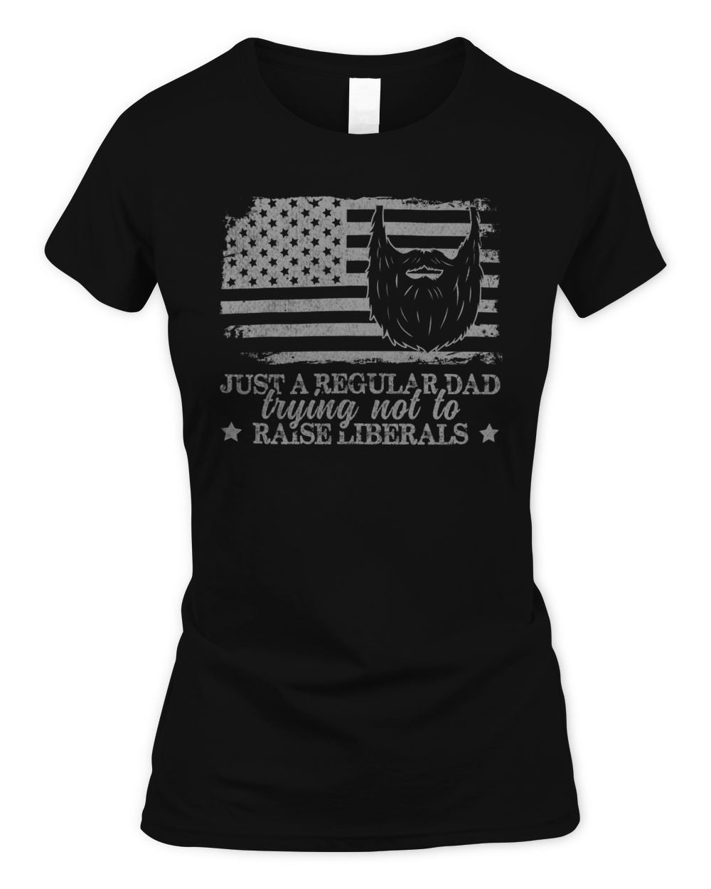 Just A Regular Dad Trying Not To Raise Liberals Funny Dad Shirt
