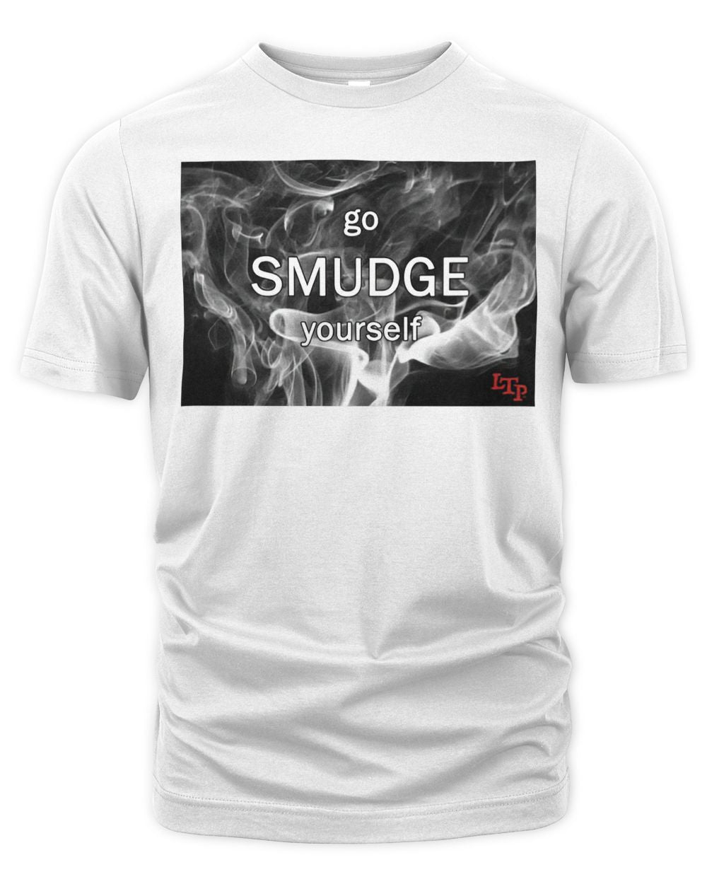 Let Them Play Apparel Go Smudge Yourself Shirt