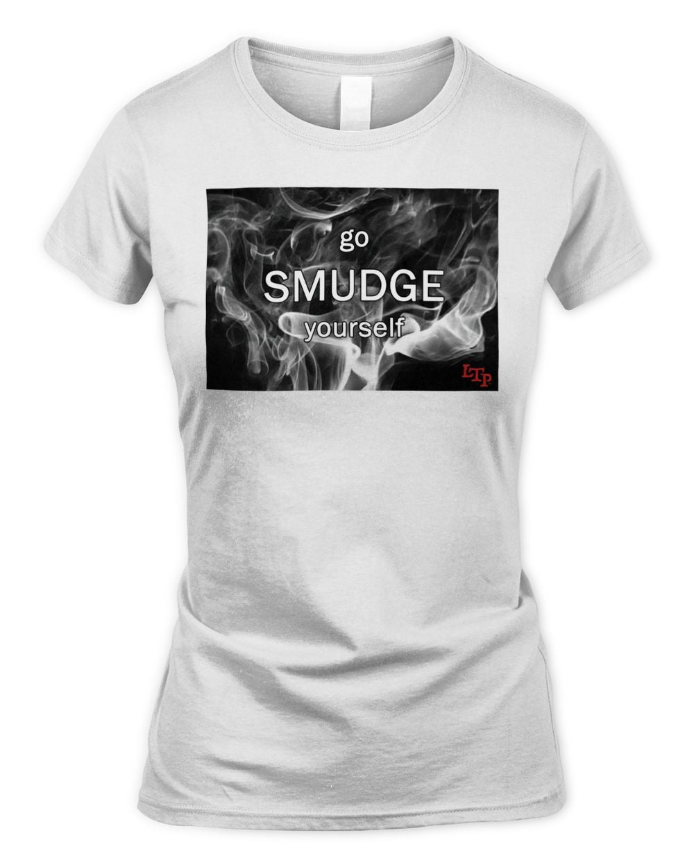 Let Them Play Apparel Go Smudge Yourself Shirt