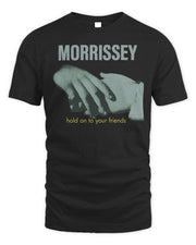 Morrissey Merch Hold Onto Your Friends Shirt