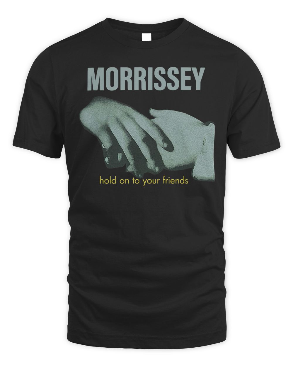 Morrissey Merch Hold Onto Your Friends Shirt