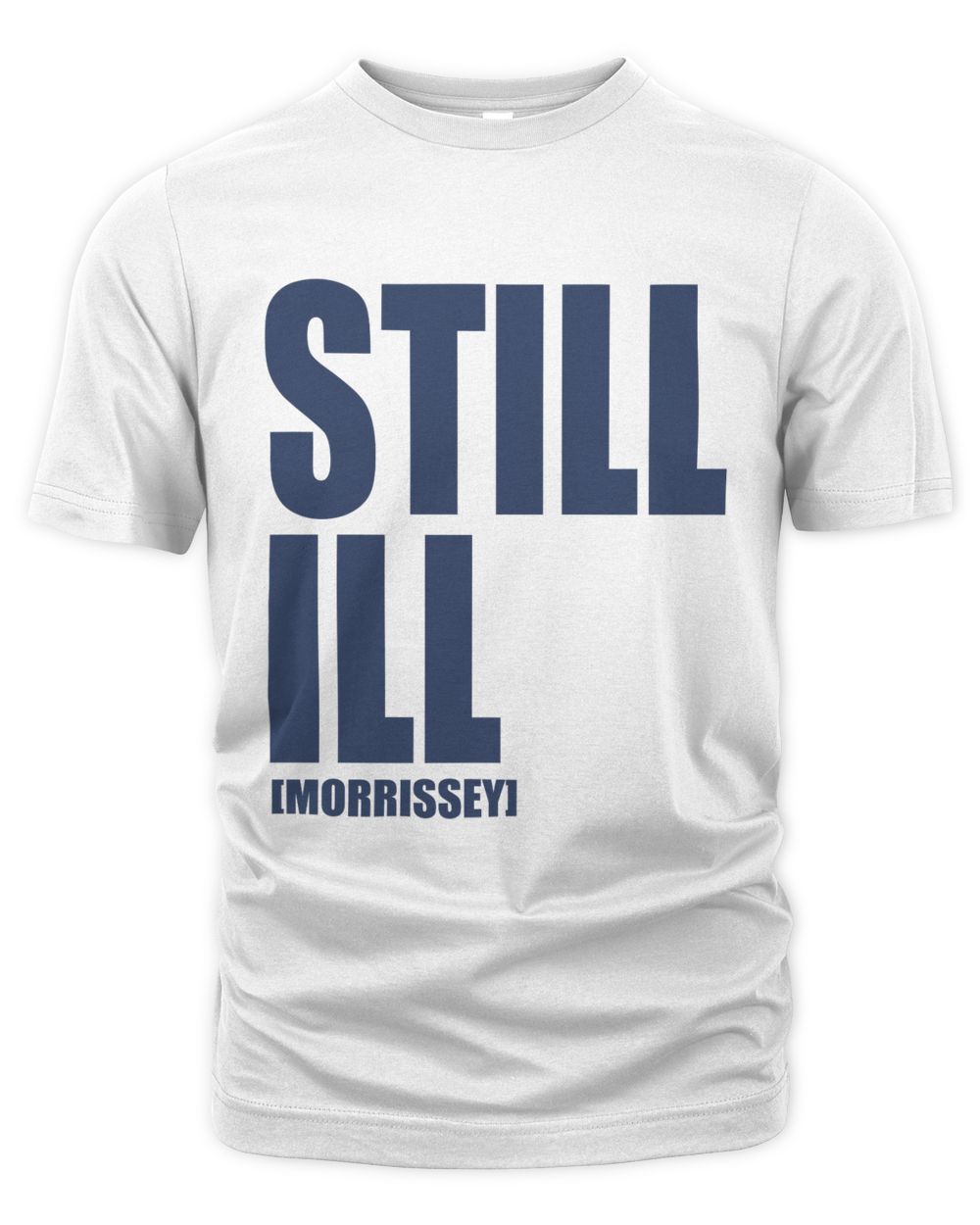 Morrissey Merch Still Ill Shirt