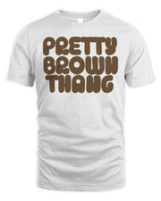 My Pride Apparel Pretty Brown Thang Shirt