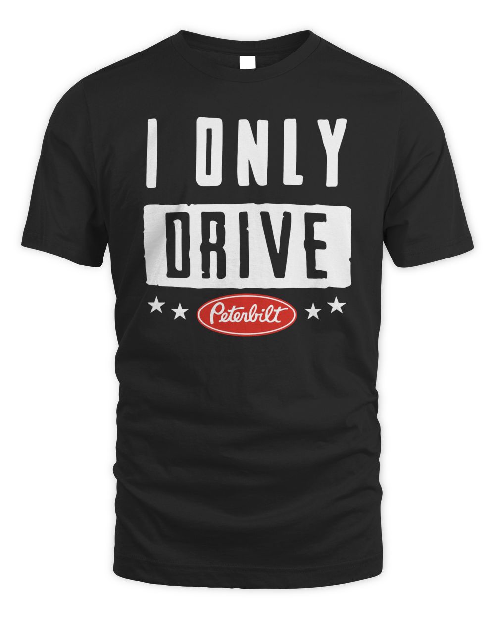 Peterbilt Merchandise I Only Drive Peterbilt Shirt