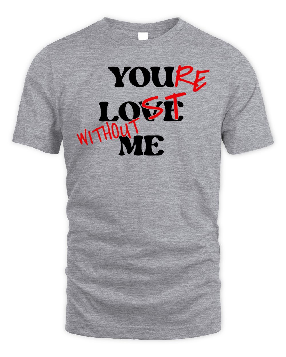 Sopula Clothing You're Lost Without Me Shirt